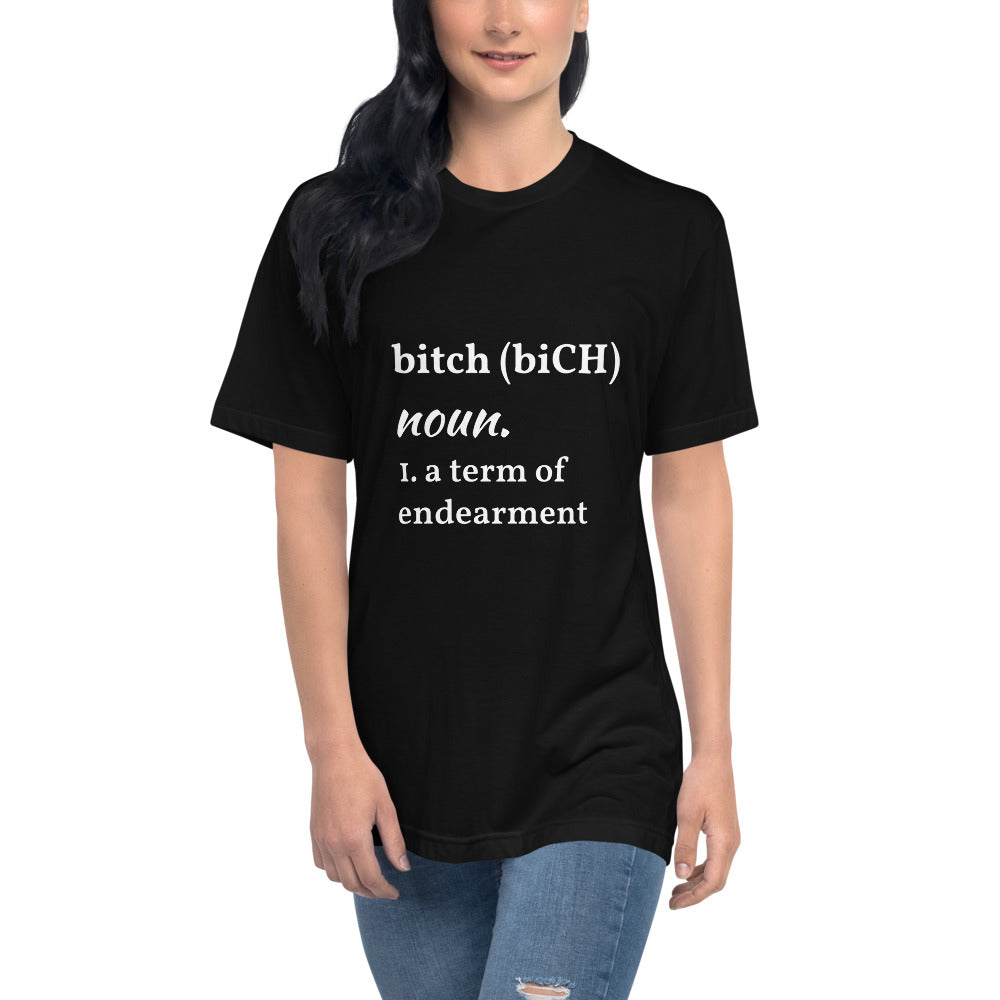 "B * tch es un término de cariño". Camiseta unisex