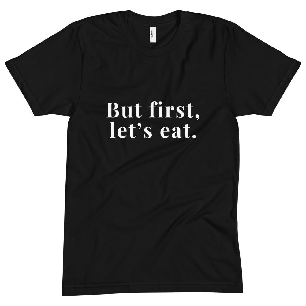 "Pero primero, comamos". Camiseta unisex