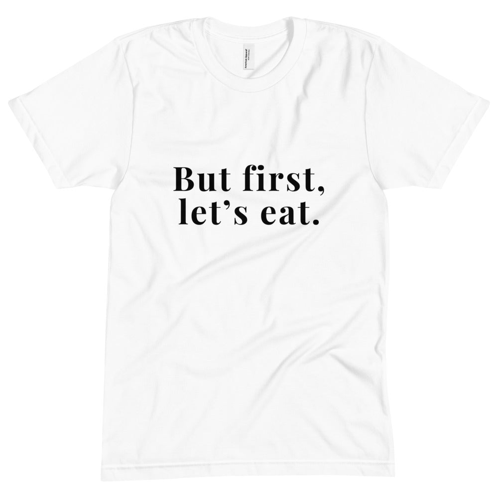 "Pero primero, comamos". Camiseta unisex