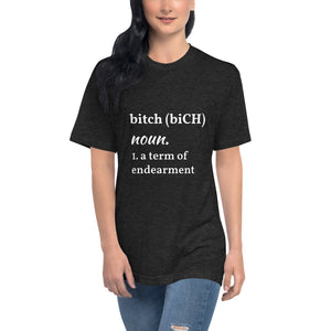 &quot;B * tch es un término de cariño&quot;. Camiseta unisex