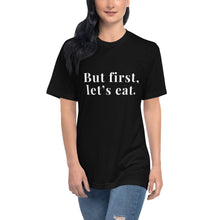 “But first, let’s eat.” Unisex T-shirt