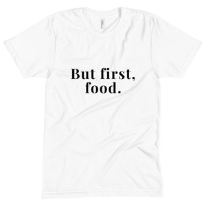 &quot;Pero primero, la comida&quot;. Camiseta unisex