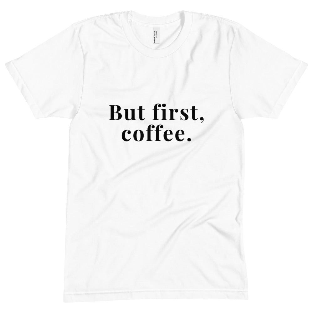 "Pero primero Café." Camiseta unisex